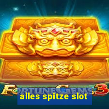 alles spitze slot