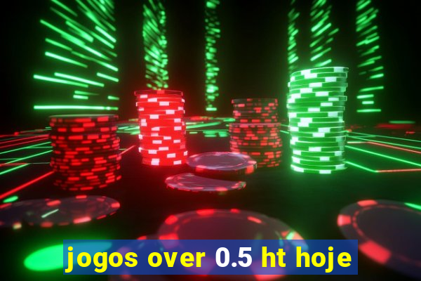 jogos over 0.5 ht hoje