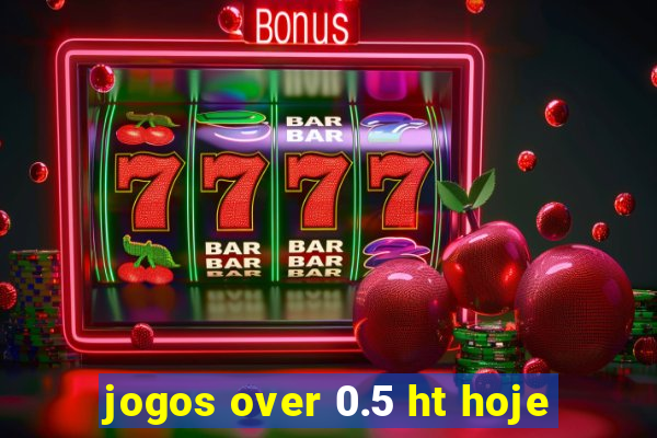 jogos over 0.5 ht hoje