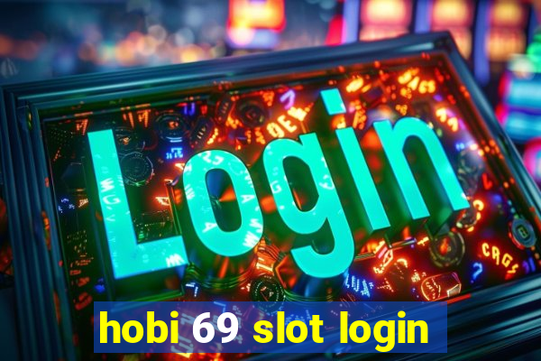 hobi 69 slot login