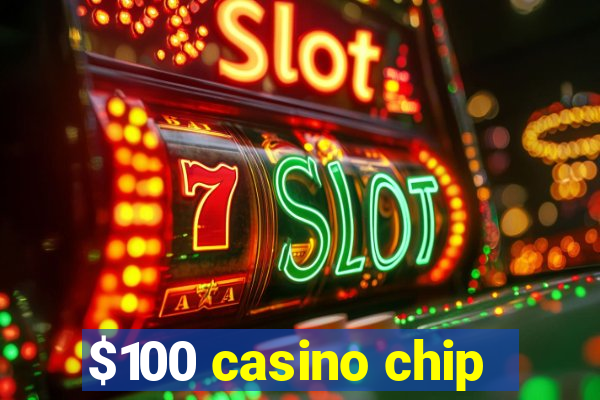 $100 casino chip