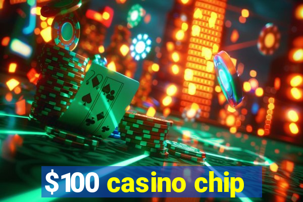 $100 casino chip