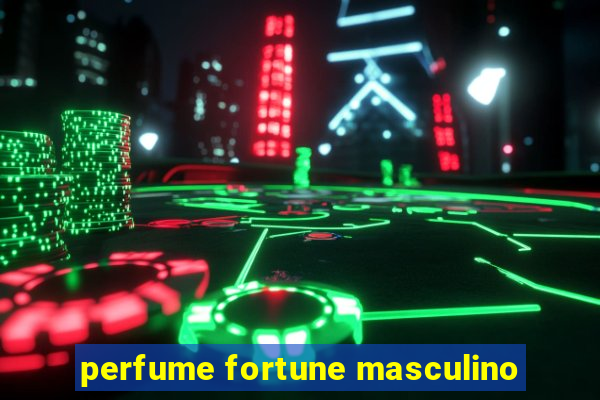 perfume fortune masculino