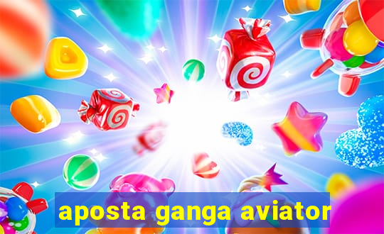 aposta ganga aviator