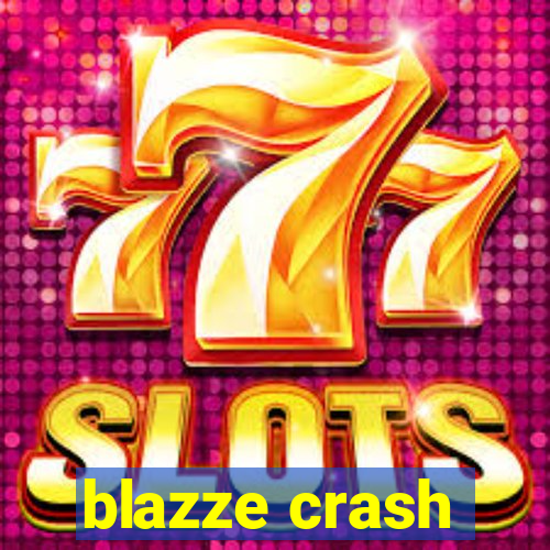 blazze crash