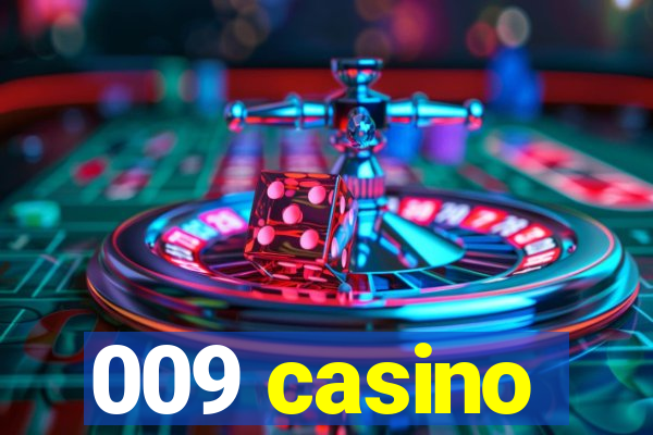 009 casino