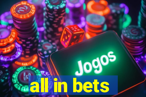 all in bets