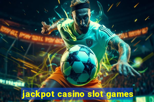 jackpot casino slot games