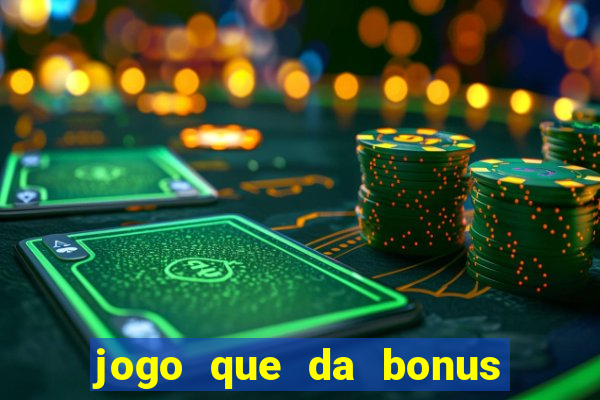 jogo que da bonus no cadastro sem dep贸sito