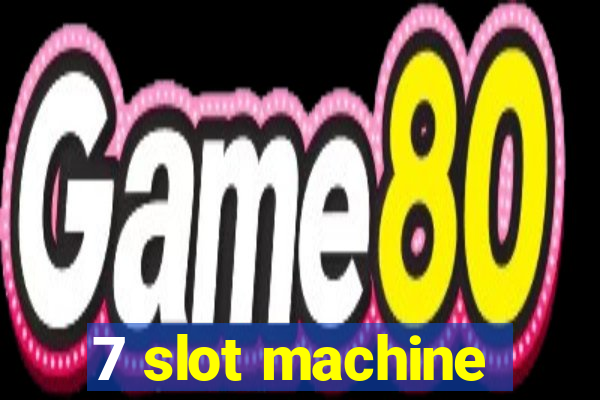 7 slot machine