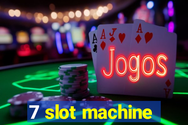 7 slot machine