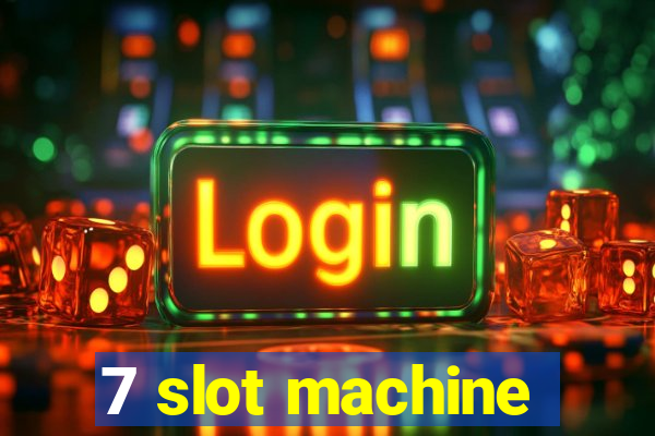 7 slot machine