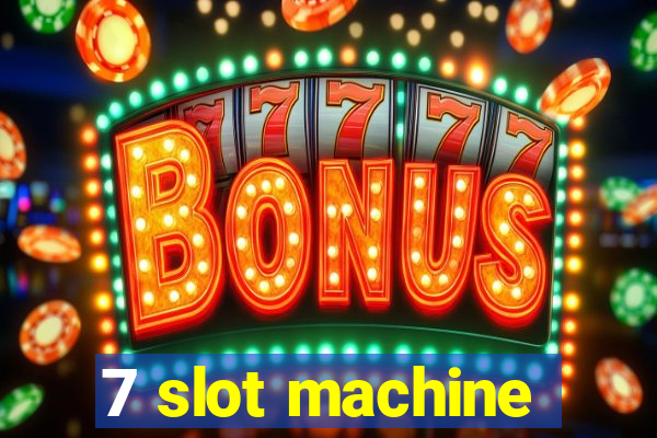 7 slot machine