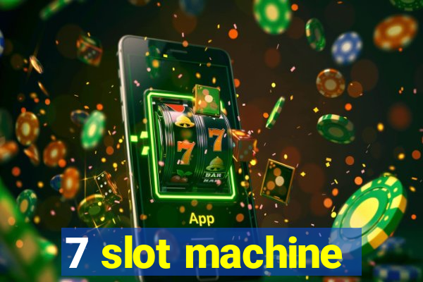 7 slot machine