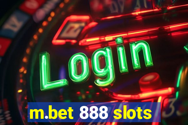 m.bet 888 slots