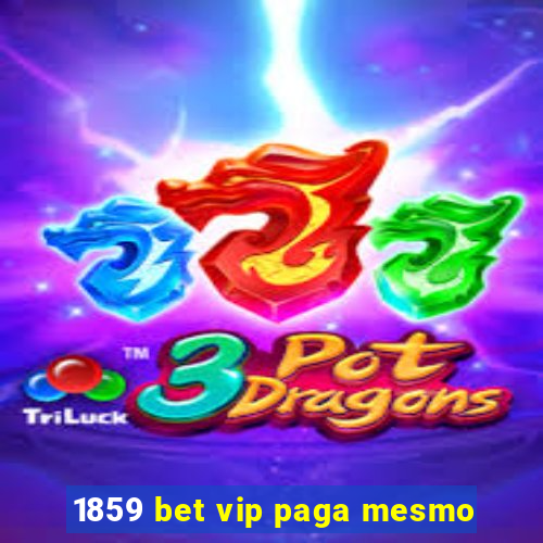 1859 bet vip paga mesmo