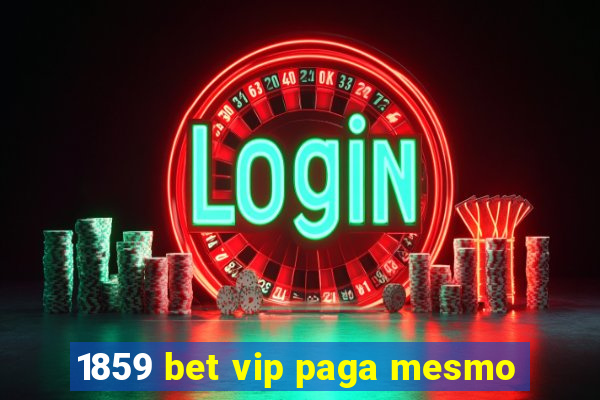 1859 bet vip paga mesmo