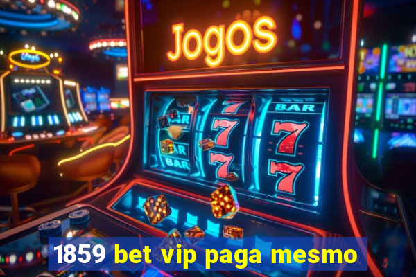 1859 bet vip paga mesmo