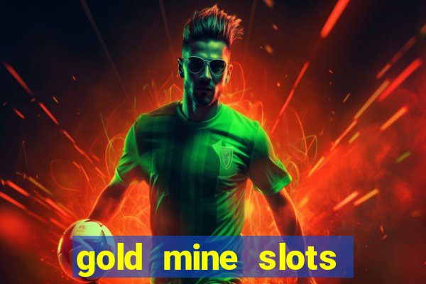 gold mine slots real money