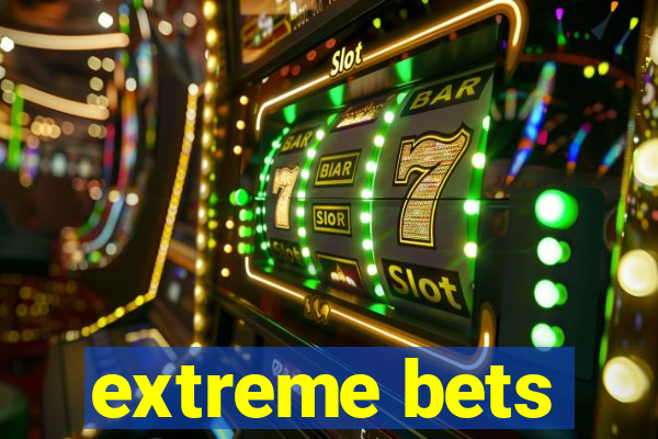 extreme bets