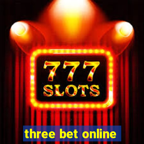 three bet online