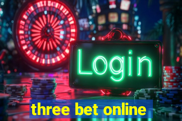 three bet online