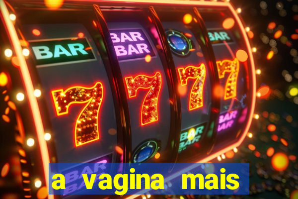 a vagina mais bonita do brasil