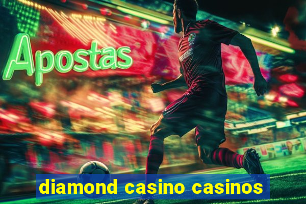 diamond casino casinos