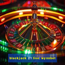 blackjack 21 live| wynnbet