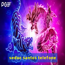 seduc santos telefone