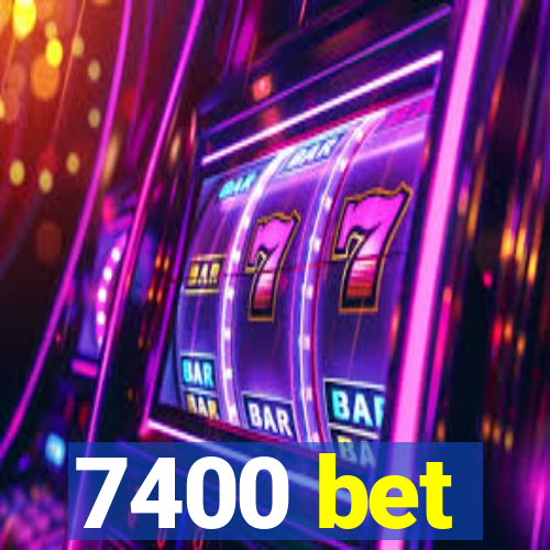 7400 bet