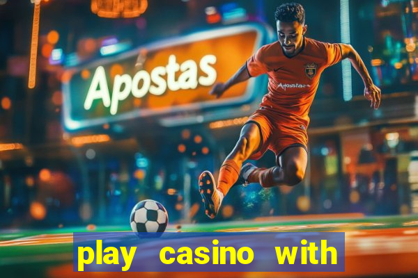 play casino with real money