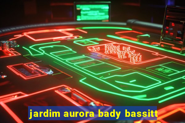 jardim aurora bady bassitt