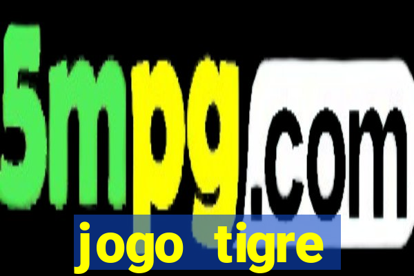 jogo tigre plataforma nova