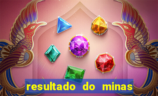 resultado do minas cap hoje