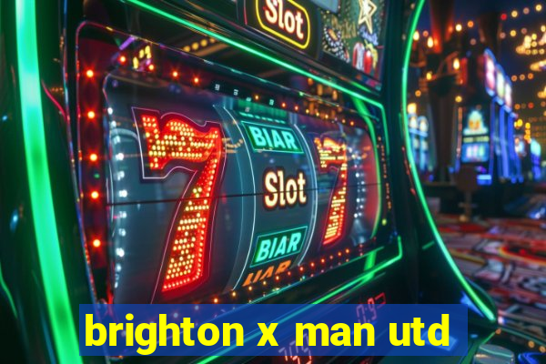 brighton x man utd