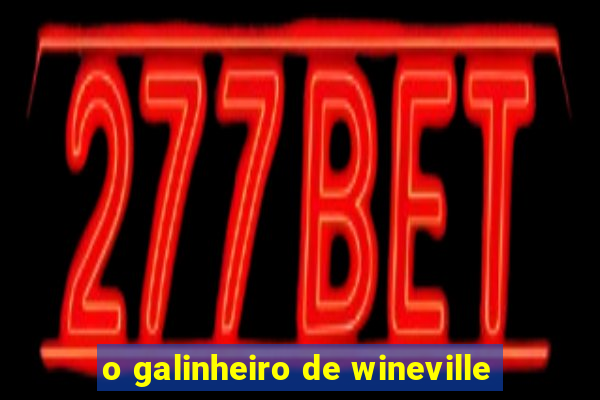 o galinheiro de wineville