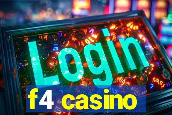 f4 casino