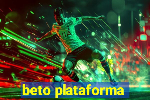 beto plataforma