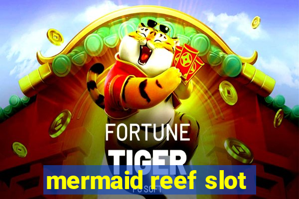 mermaid reef slot