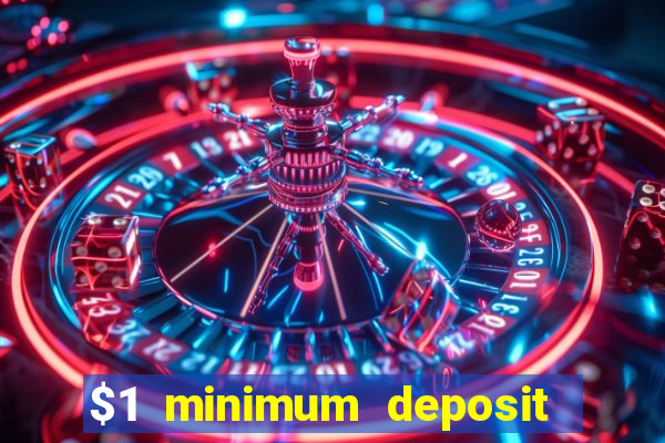 $1 minimum deposit online casino usa