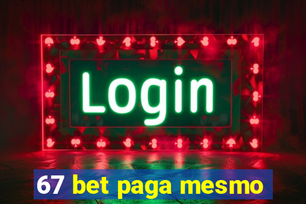 67 bet paga mesmo