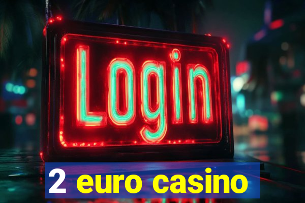 2 euro casino