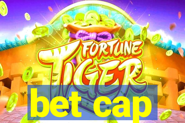 bet cap