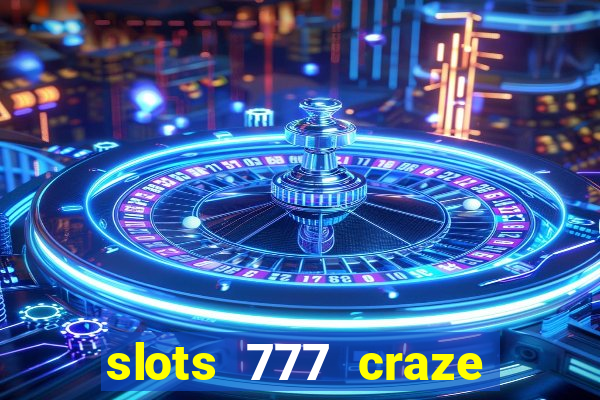 slots 777 craze big win