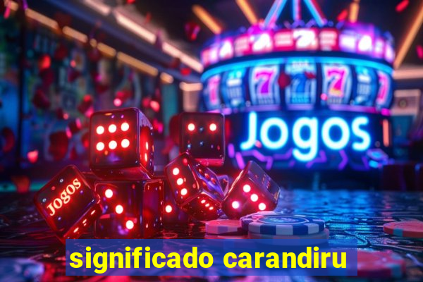 significado carandiru