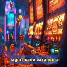 significado carandiru