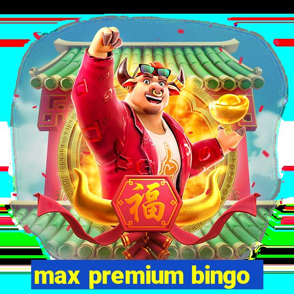 max premium bingo