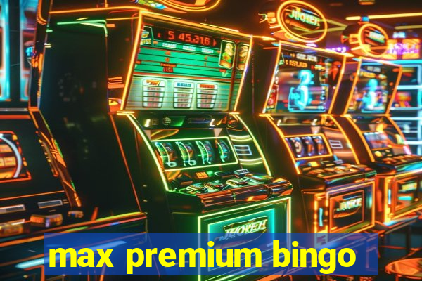 max premium bingo