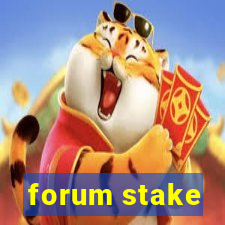 forum stake